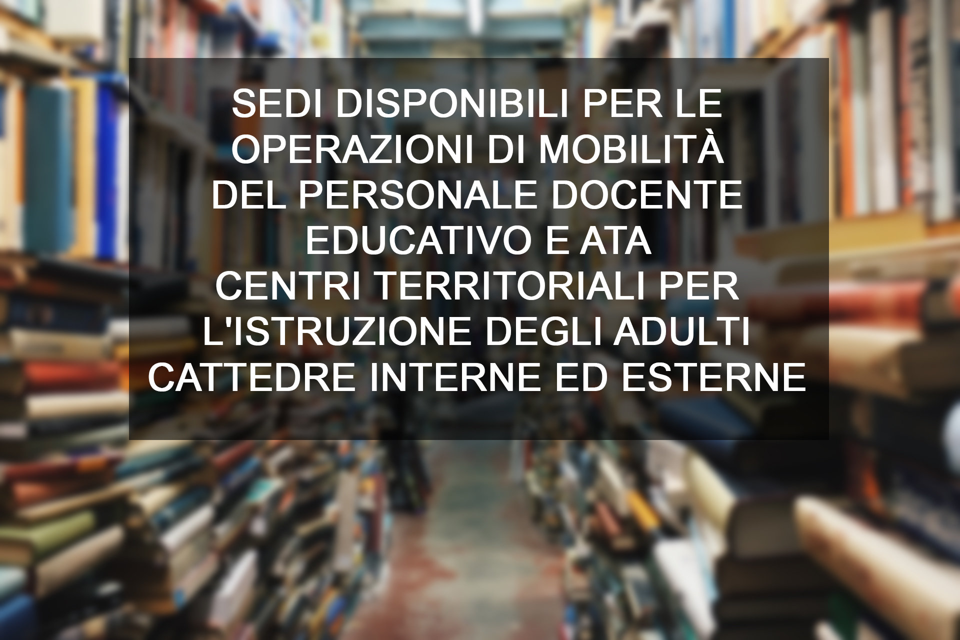 SEDI DISPONIBILI PER LE OPERAZIONI DI MOBILITÀ DEL PERSONALE DOCENTE ...